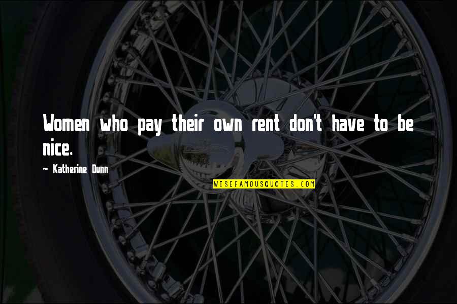 Inspirational Praiseworthy Quotes By Katherine Dunn: Women who pay their own rent don't have