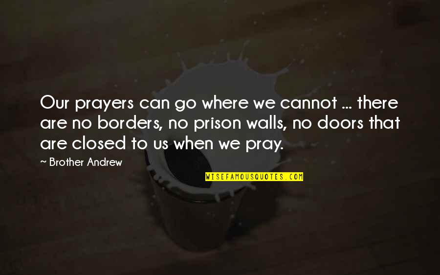Inspirational Prayers Quotes By Brother Andrew: Our prayers can go where we cannot ...