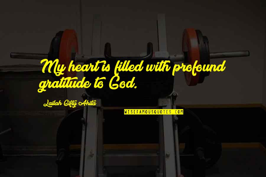 Inspirational Prayers Quotes By Lailah Gifty Akita: My heart is filled with profound gratitude to
