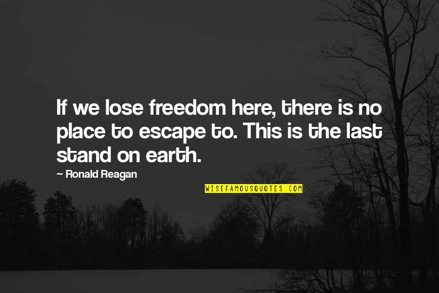 Inspirational President Quotes By Ronald Reagan: If we lose freedom here, there is no