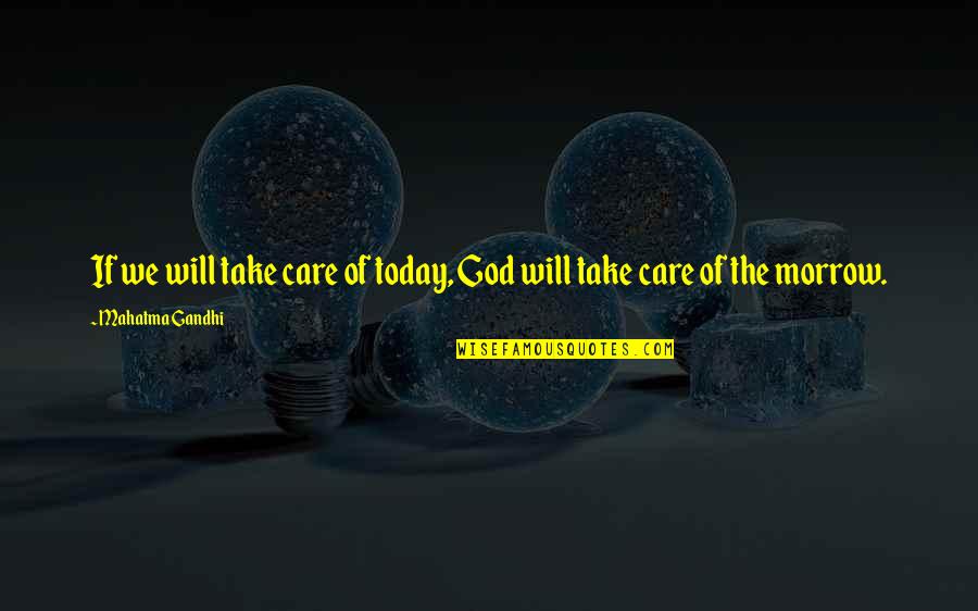 Inspirational Printmaking Quotes By Mahatma Gandhi: If we will take care of today, God Inspirational Printmaking Quotes By Mahatma Gandhi: If we will take care of today, God