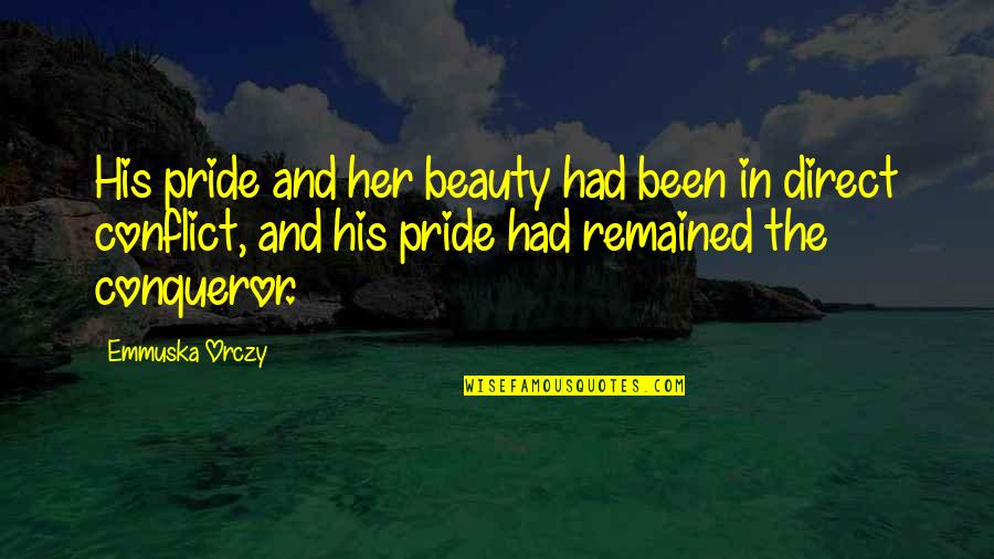 Inspirational Production Quotes By Emmuska Orczy: His pride and her beauty had been in