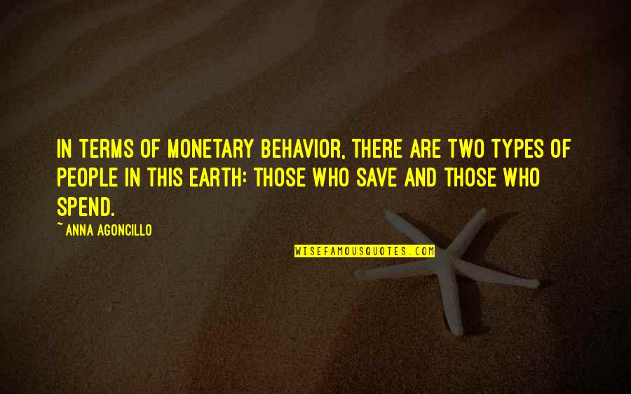 Inspirational Psychology Quotes By Anna Agoncillo: In terms of monetary behavior, there are two