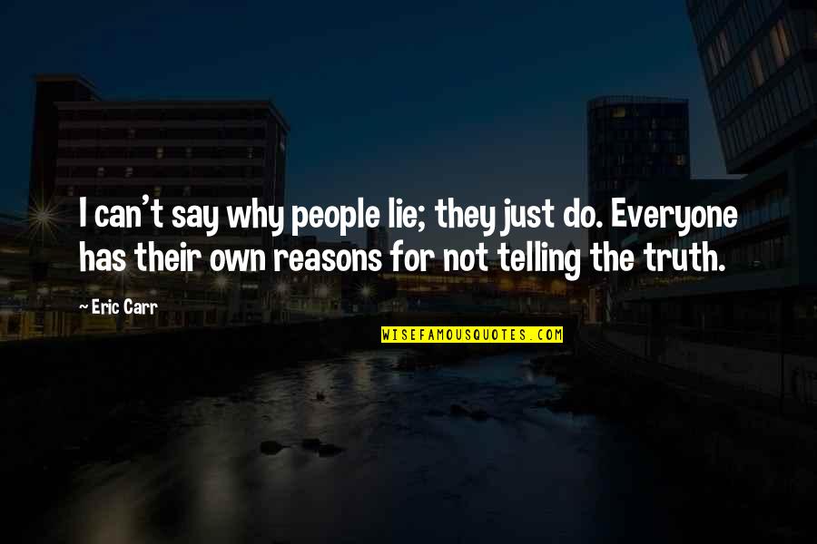 Inspirational Psychotherapy Quotes By Eric Carr: I can't say why people lie; they just