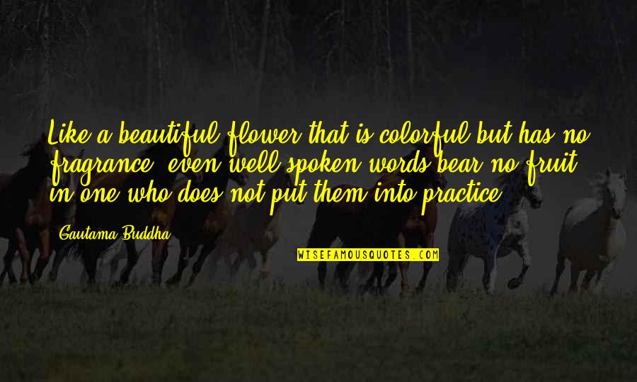 Inspirational Pupil Quotes By Gautama Buddha: Like a beautiful flower that is colorful but Inspirational Pupil Quotes By Gautama Buddha: Like a beautiful flower that is colorful but