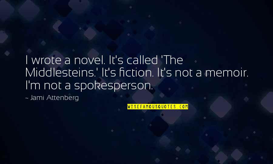 Inspirational Quarterback Quotes By Jami Attenberg: I wrote a novel. It's called 'The Middlesteins.' Inspirational Quarterback Quotes By Jami Attenberg: I wrote a novel. It's called 'The Middlesteins.'