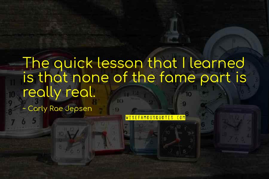 Inspirational Quick Quotes By Carly Rae Jepsen: The quick lesson that I learned is that
