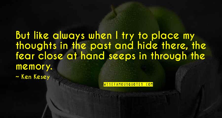 Inspirational Quietness Quotes By Ken Kesey: But like always when I try to place Inspirational Quietness Quotes By Ken Kesey: But like always when I try to place
