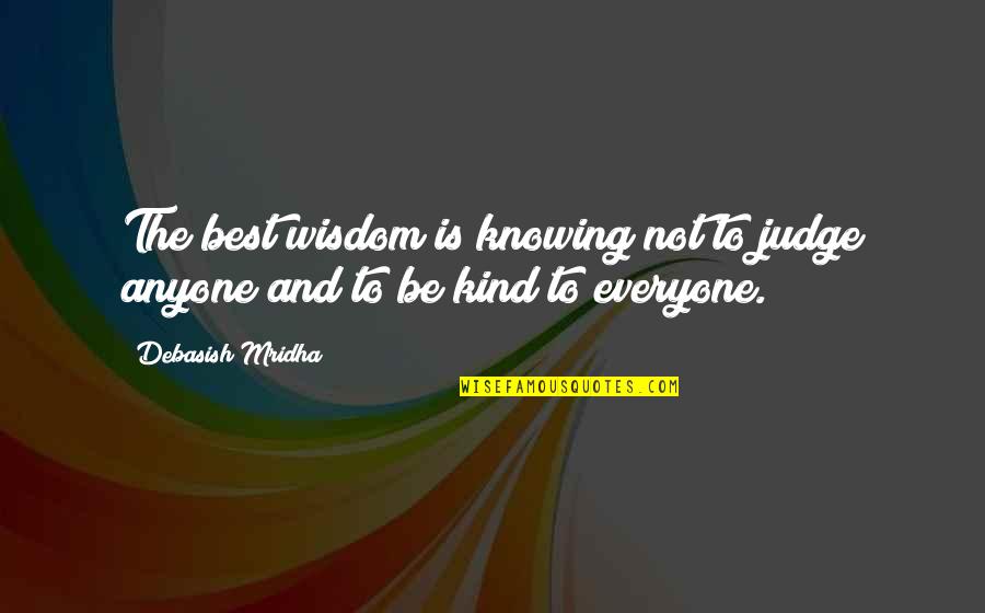 Inspirational Quotes Philosophy Quotes By Debasish Mridha: The best wisdom is knowing not to judge