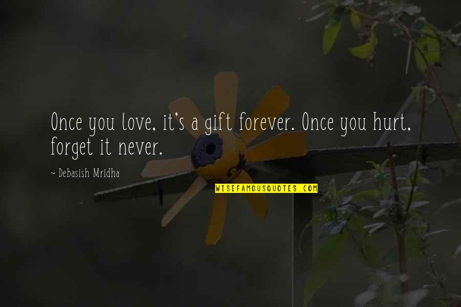 Inspirational Quotes Philosophy Quotes By Debasish Mridha: Once you love, it's a gift forever. Once