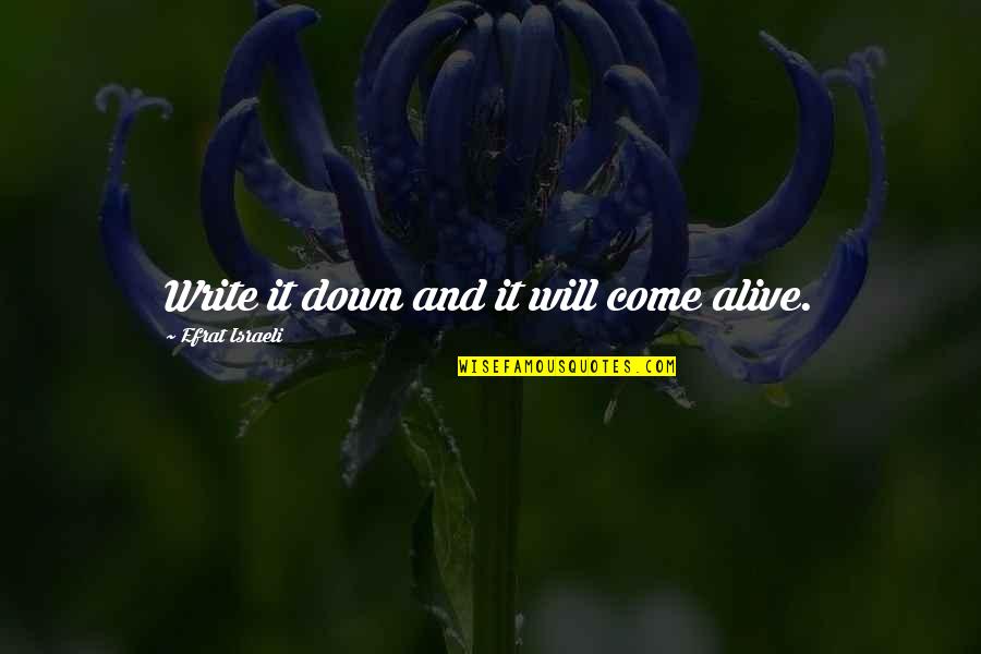 Inspirational Quotes Quotes By Efrat Israeli: Write it down and it will come alive.