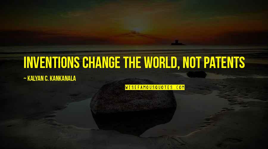 Inspirational Railway Quotes By Kalyan C. Kankanala: Inventions Change the World, Not Patents