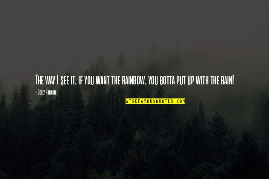 Inspirational Rainbow Quotes By Dolly Parton: The way I see it, if you want