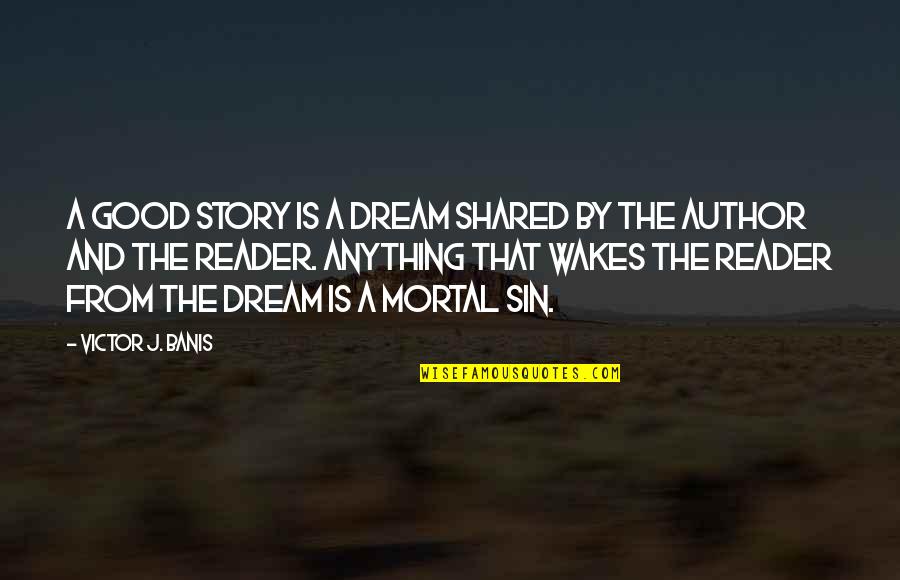 Inspirational Reading And Writing Quotes By Victor J. Banis: A good story is a dream shared by