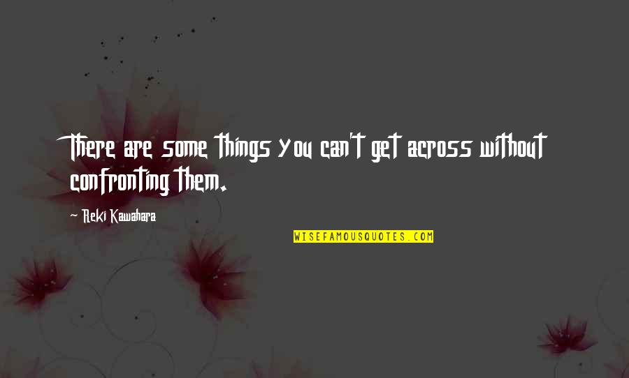 Inspirational Reason For Smile Quotes By Reki Kawahara: There are some things you can't get across