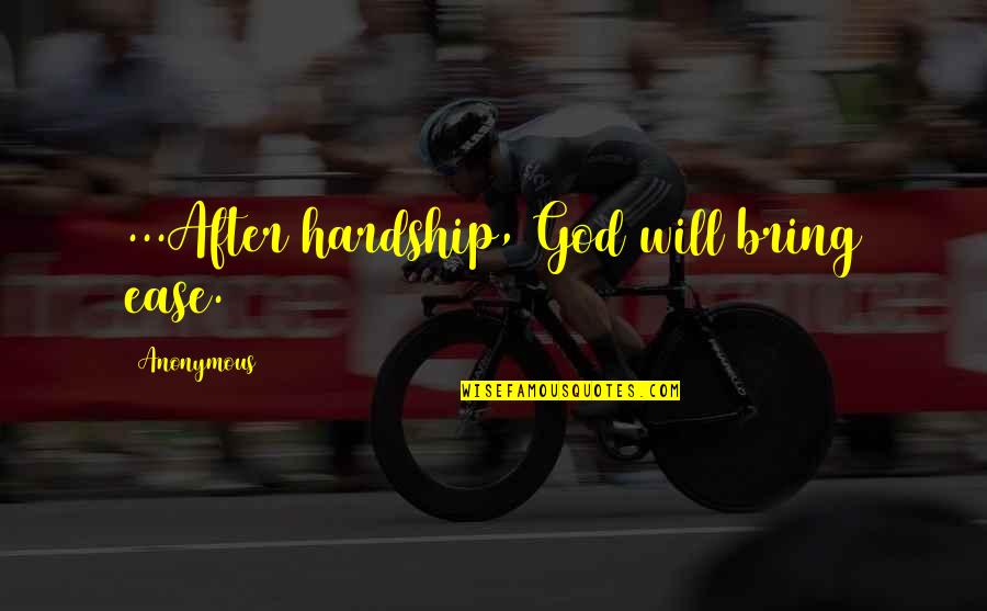 Inspirational Referee Quotes By Anonymous: ...After hardship, God will bring ease.