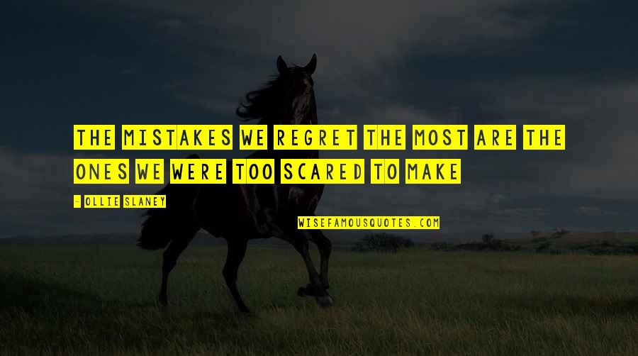 Inspirational Regret Quotes By Ollie Slaney: The mistakes we regret the most are the