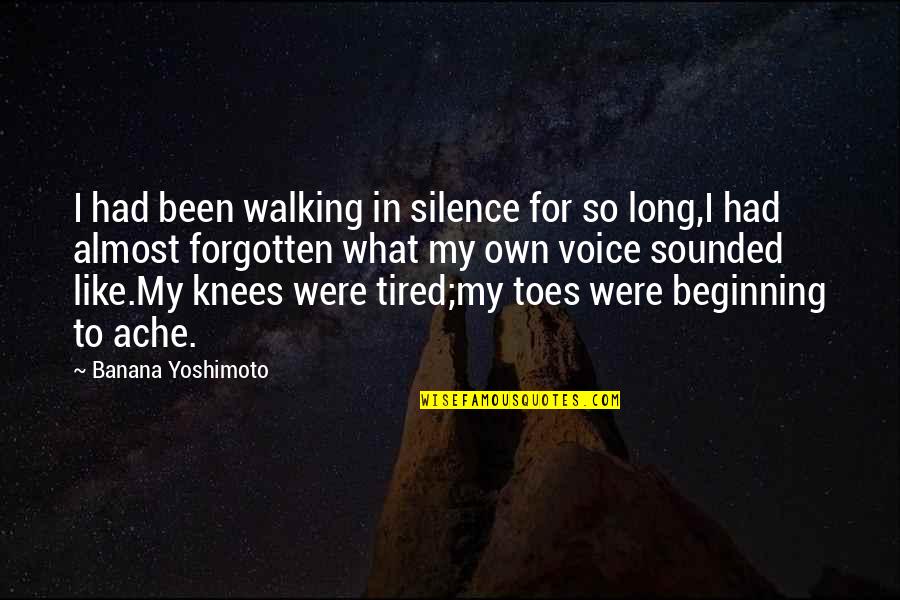 Inspirational Reiki Quotes By Banana Yoshimoto: I had been walking in silence for so