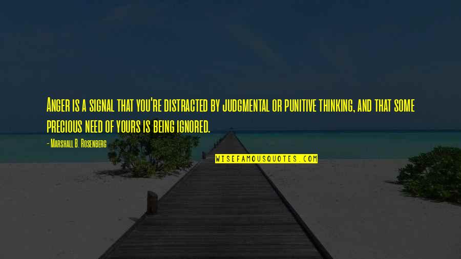 Inspirational Reliability Quotes By Marshall B. Rosenberg: Anger is a signal that you're distracted by