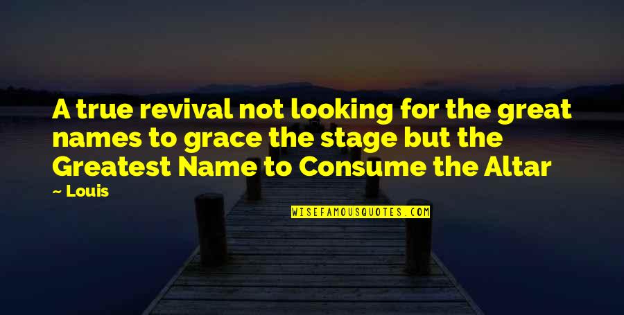 Inspirational Revival Quotes By Louis: A true revival not looking for the great