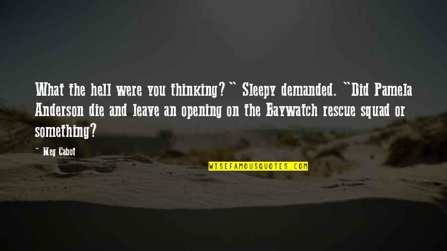 Inspirational Rhetorical Quotes By Meg Cabot: What the hell were you thinking?" Sleepy demanded.