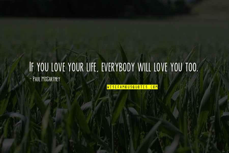Inspirational Rhythmic Gymnastics Quotes By Paul McCartney: If you love your life, everybody will love