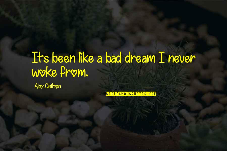 Inspirational Riddle Quotes By Alex Chilton: It's been like a bad dream I never