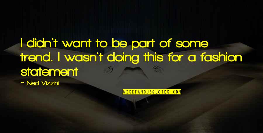 Inspirational Riding Quotes By Ned Vizzini: I didn't want to be part of some
