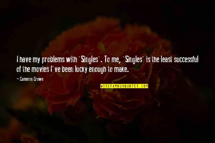 Inspirational Robbie Williams Quotes By Cameron Crowe: I have my problems with 'Singles'. To me, Inspirational Robbie Williams Quotes By Cameron Crowe: I have my problems with 'Singles'. To me,