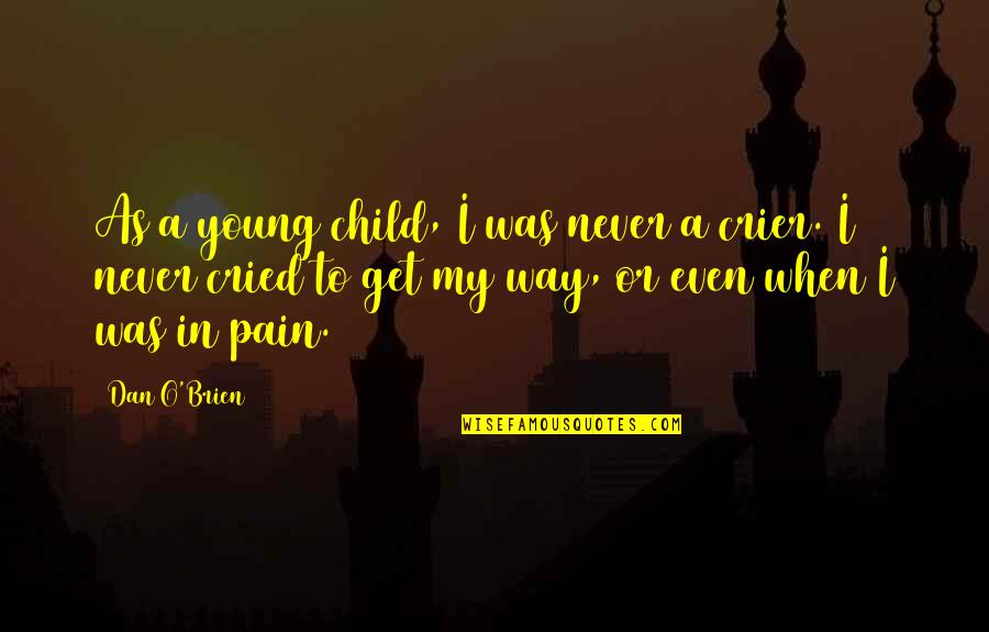 Inspirational Robbie Williams Quotes By Dan O'Brien: As a young child, I was never a Inspirational Robbie Williams Quotes By Dan O'Brien: As a young child, I was never a