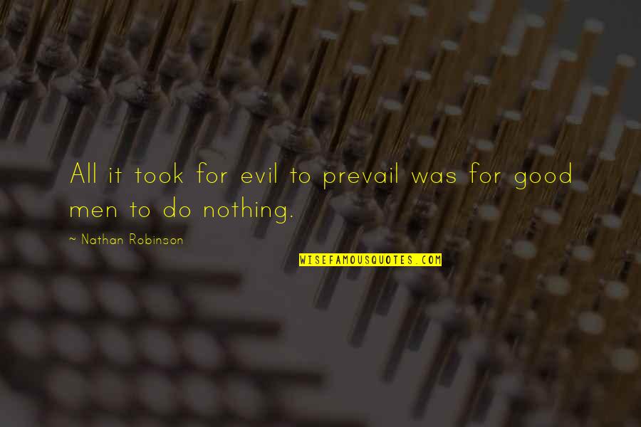 Inspirational Rock Star Quotes By Nathan Robinson: All it took for evil to prevail was
