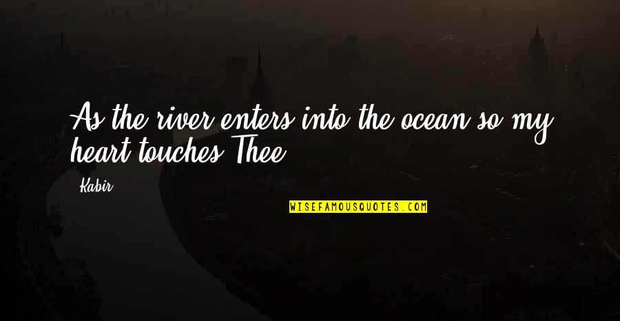 Inspirational Rocket Quotes By Kabir: As the river enters into the ocean,so my