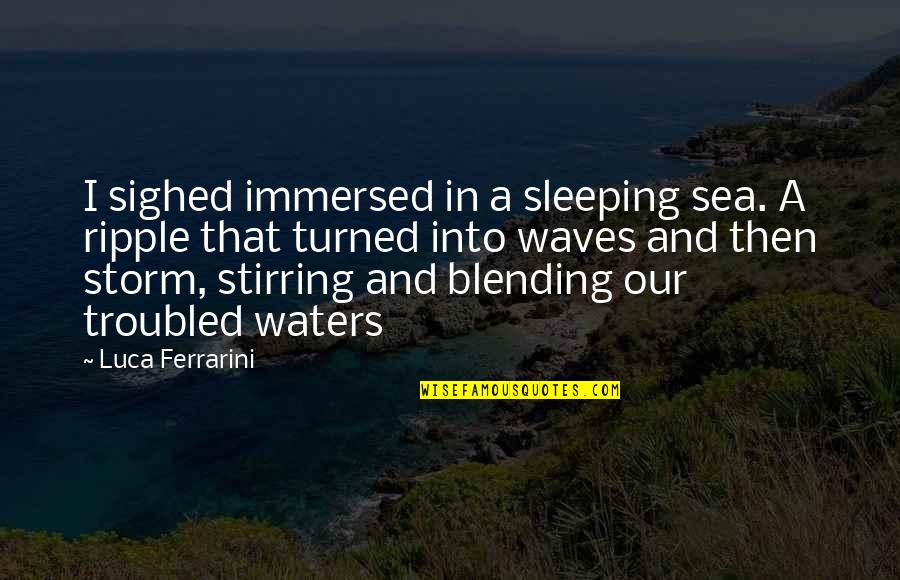 Inspirational Romantic Quotes By Luca Ferrarini: I sighed immersed in a sleeping sea. A