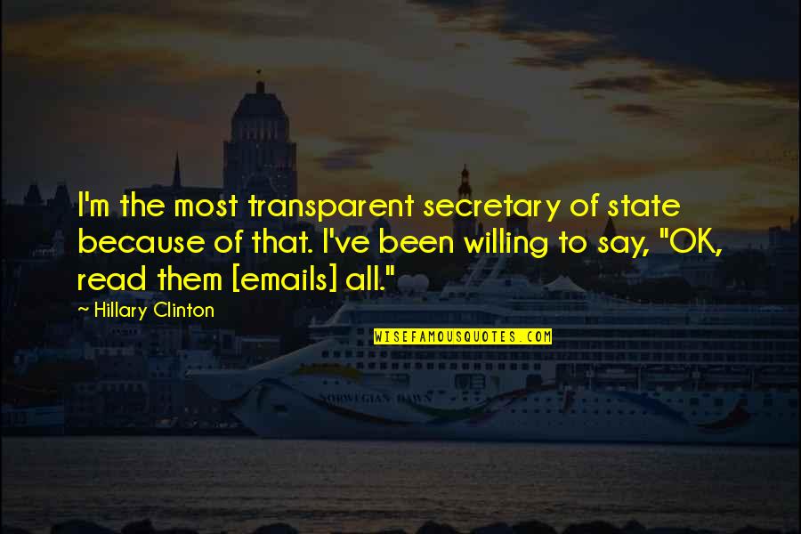 Inspirational Rooster Teeth Quotes By Hillary Clinton: I'm the most transparent secretary of state because