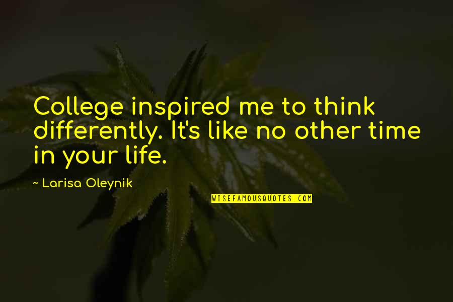 Inspirational Rooster Teeth Quotes By Larisa Oleynik: College inspired me to think differently. It's like