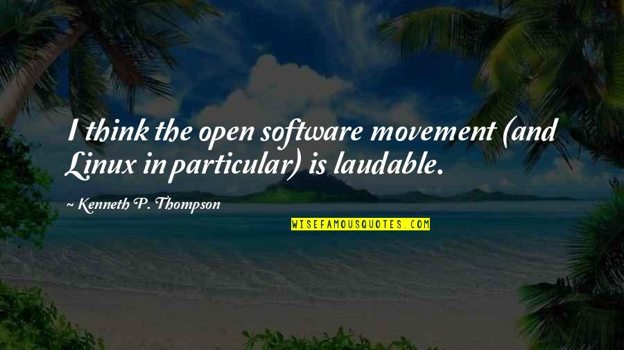 Inspirational Ru Ok Day Quotes By Kenneth P. Thompson: I think the open software movement (and Linux
