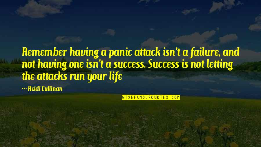 Inspirational Run Quotes By Heidi Cullinan: Remember having a panic attack isn't a failure,