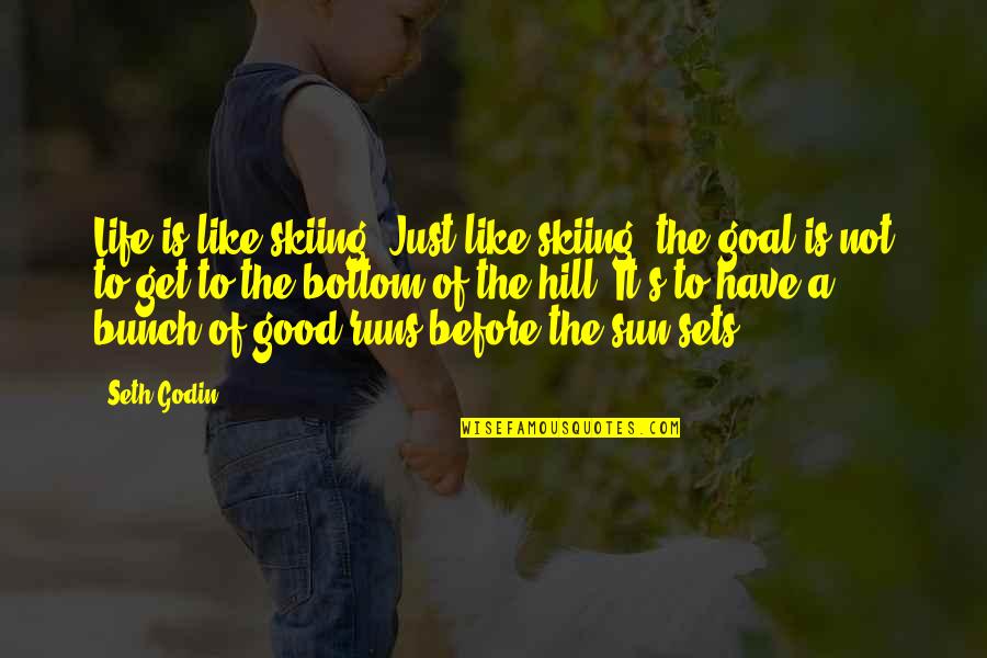 Inspirational Running Life Quotes By Seth Godin: Life is like skiing. Just like skiing, the