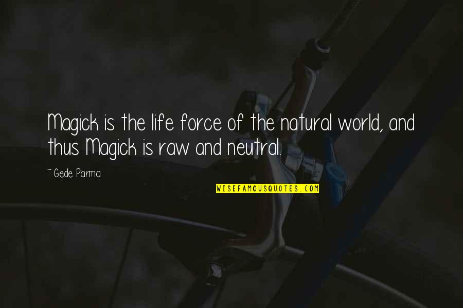 Inspirational Safari Quotes By Gede Parma: Magick is the life force of the natural