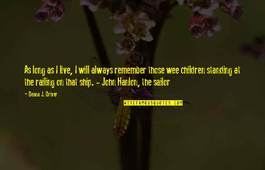 Inspirational Sailor Quotes By Deana J. Driver: As long as I live, I will always