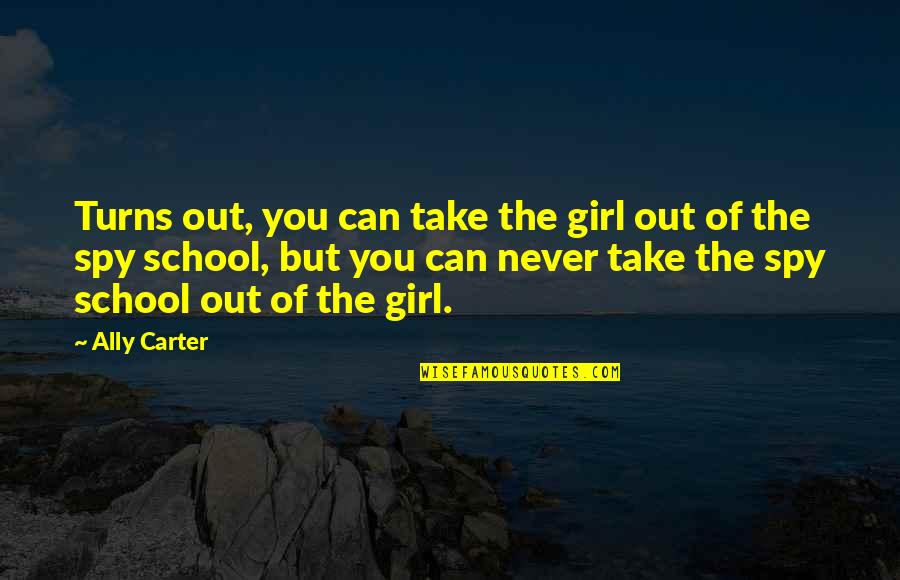Inspirational Saints Quotes By Ally Carter: Turns out, you can take the girl out Inspirational Saints Quotes By Ally Carter: Turns out, you can take the girl out