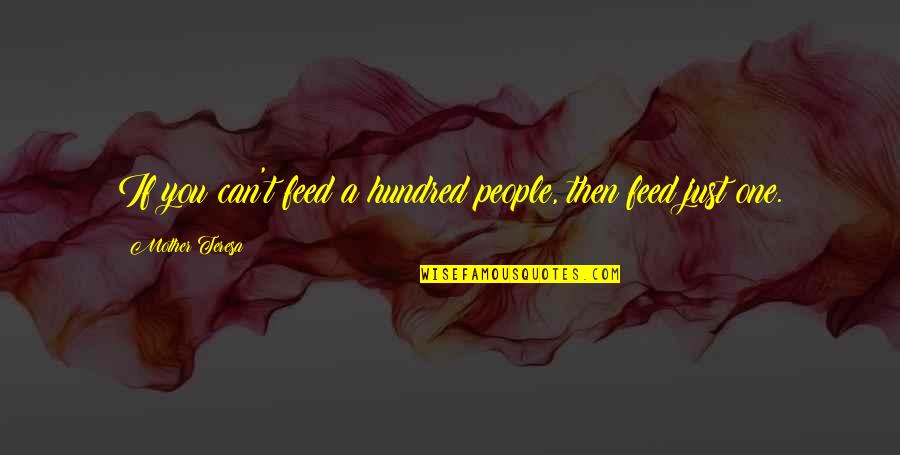 Inspirational Saints Quotes By Mother Teresa: If you can't feed a hundred people, then Inspirational Saints Quotes By Mother Teresa: If you can't feed a hundred people, then