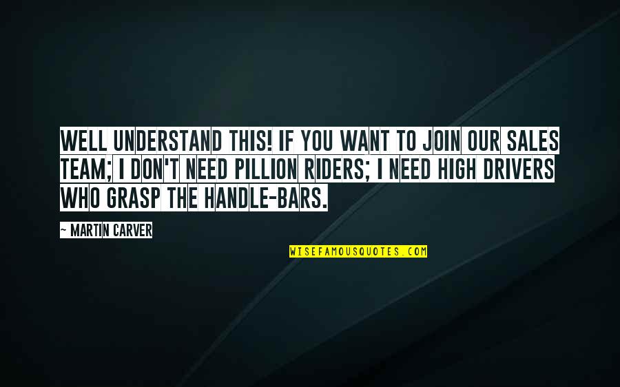 Inspirational Sales Team Quotes By Martin Carver: Well understand this! If you want to join Inspirational Sales Team Quotes By Martin Carver: Well understand this! If you want to join