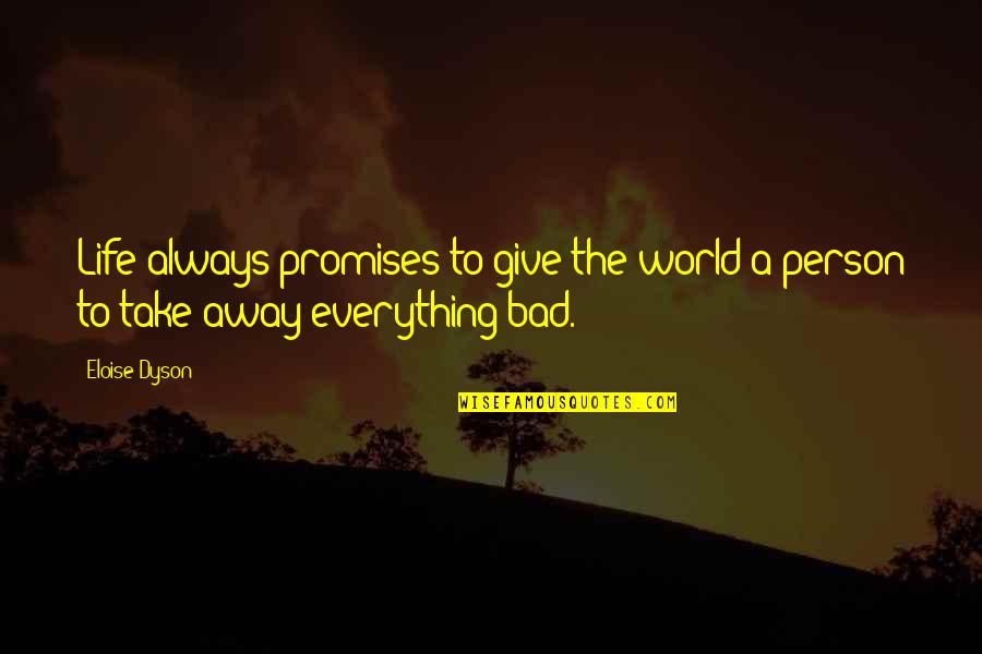 Inspirational Savior Quotes By Eloise Dyson: Life always promises to give the world a