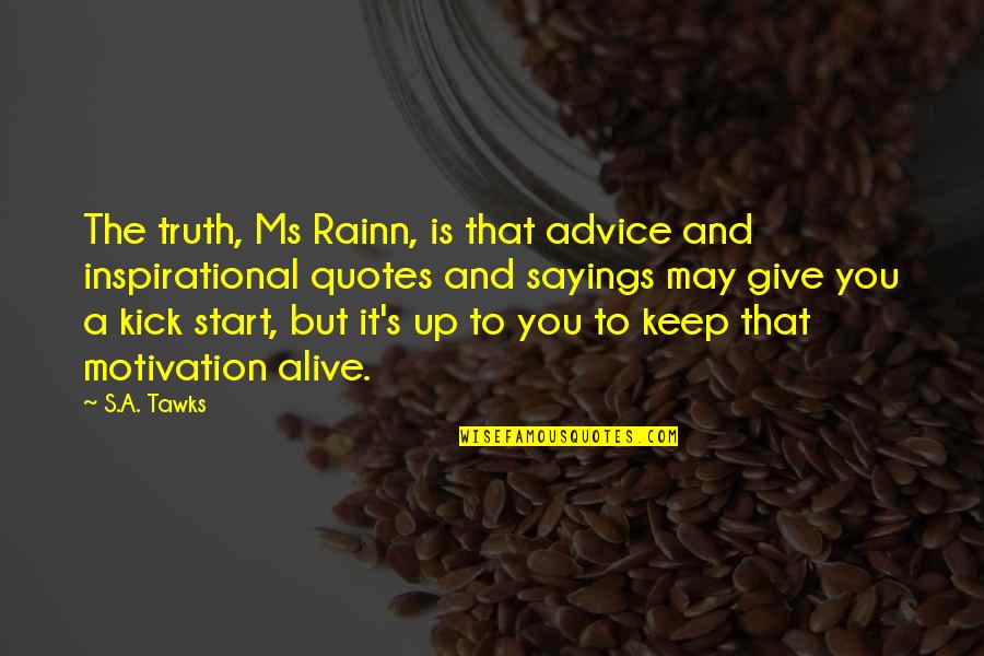 Inspirational Sayings And Quotes By S.A. Tawks: The truth, Ms Rainn, is that advice and