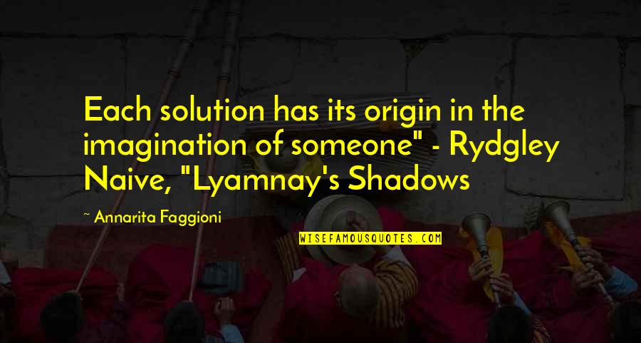 Inspirational Science Fiction Quotes By Annarita Faggioni: Each solution has its origin in the imagination Inspirational Science Fiction Quotes By Annarita Faggioni: Each solution has its origin in the imagination