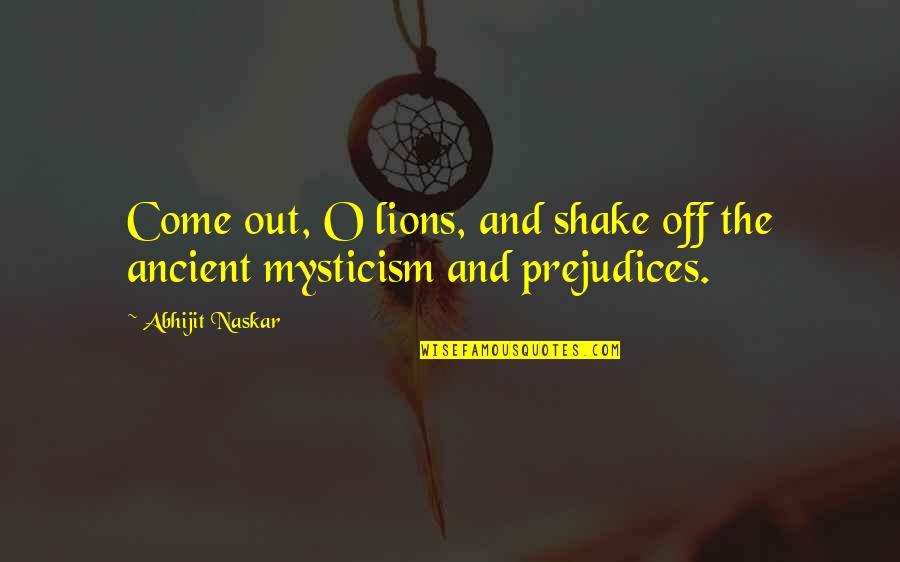Inspirational Science Quotes By Abhijit Naskar: Come out, O lions, and shake off the