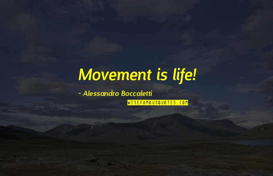 Inspirational Science Quotes By Alessandro Boccaletti: Movement is life!