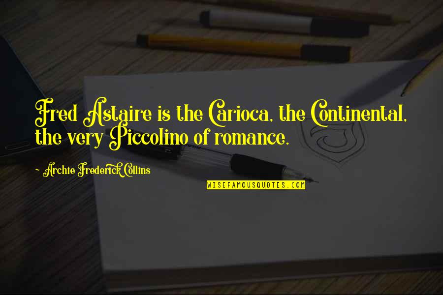Inspirational Scooter Quotes By Archie Frederick Collins: Fred Astaire is the Carioca, the Continental, the