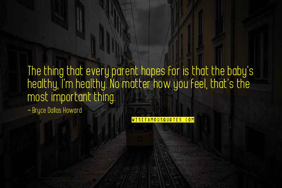 Inspirational Scooter Quotes By Bryce Dallas Howard: The thing that every parent hopes for is